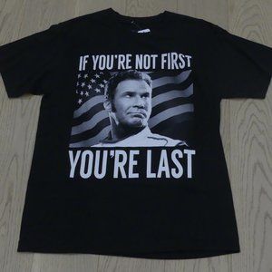 If You're Not First You're Last Talladega Nights The Ballad Of Ricky Bobby